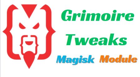 Grimoire Tweaks Magisk Module Updated 2024